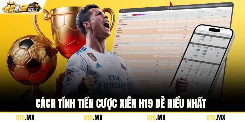 Cách tính tiền cược xiên H19 dễ hiểu nhất