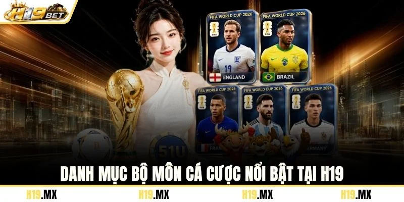 Danh mục bộ môn cá cược nổi bật tại H19