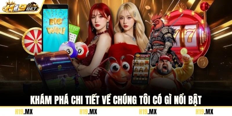 Khám phá chi tiết về chúng tôi có gì nổi bật