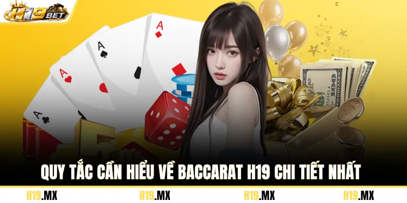 Quy tắc cần hiểu về Baccarat H19 chi tiết nhất
