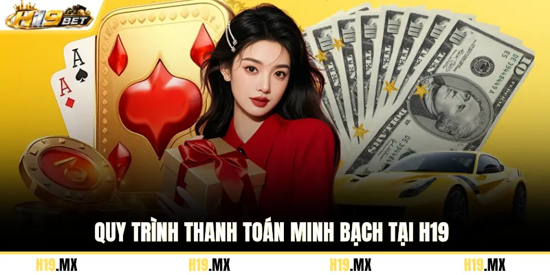 Quy trình thanh toán minh bạch tại H19