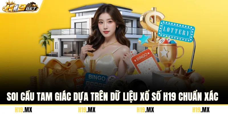 Soi cầu tam giác dựa trên dữ liệu xổ số H19 chuẩn xác