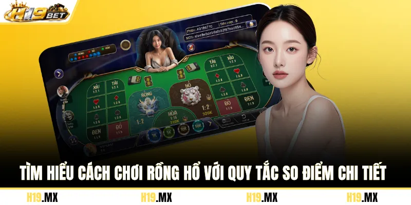 Tìm hiểu cách chơi Rồng Hổ với quy tắc so điểm chi tiết